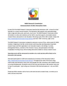 NAEA Research Commission Announcement of 2015 Interactive Chats In early 2014 the NAEA Research Commission launched the Interactive Café - a home for all art educators to connect around research. The Interactive Café s