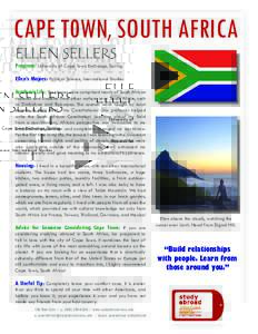 CAPE T0WN, SOUTH AFRICA ELLEN SELLERS Program: University of Cape Town Exchange, Spring Ellen’s Majors: Political Science, International Studies Academic Life: The classes were comprised mostly of South African