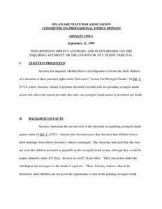 DELAWARE STATE BAR ASSOCIATION COMMITTEE ON PROFESSIONAL ETHICS OPINION OPINION[removed]September 21, 1999 THIS OPINION IS MERELY ADVISORY AND IS NOT BINDING ON THE INQUIRING ATTORNEY OR THE COURTS OR ANY OTHER TRIBUNAL