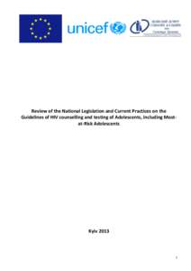 Review of the National Legislation and Current Practices on the Guidelines of HIV counselling and testing of Adolescents, including Mostat-Risk Adolescents Kyiv[removed]