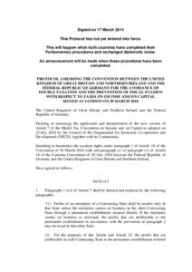 Signed on 17 March 2014 This Protocol has not yet entered into force. This will happen when both countries have completed their Parliamentary procedures and exchanged diplomatic notes. An announcement will be made when t