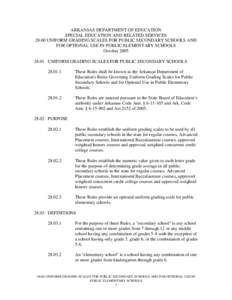 ARKANSAS DEPARTMENT OF EDUCATION SPECIAL EDUCATION AND RELATED SERVICES[removed]UNIFORM GRADING SCALES FOR PUBLIC SECONDARY SCHOOLS AND FOR OPTIONAL USE IN PUBLIC ELEMENTARY SCHOOLS October[removed]UNIFORM GRADING SCALE