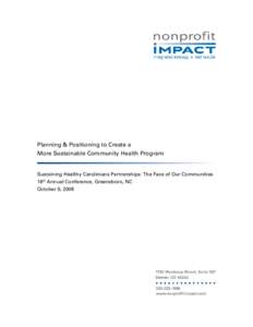 Planning & Positioning to Create a More Sustainable Community Health Program Sustaining Healthy Carolinians Partnerships: The Face of Our Communities 16th Annual Conference, Greensboro, NC October 9, 2008