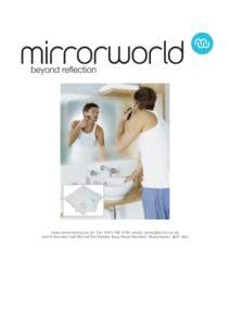 www.mirrorworld.co.uk Tel: [removed]email: [removed] Unit 6 Swinton hall Rd Ind Est Pendle Bury Road Swinton, Manchester. M27 4AJ Bathroom Lighting: Bathroom The mirror is suitable for Zones 2 & 3. Use thi