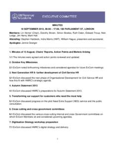 MINUTES 10 SEPTEMBER 2013, 09:00 – 17:00, 100 PARLIAMENT ST, LONDON Members: Lin Homer (Chair), Dorothy Brown, Simon Bowles, Ruth Owen, Edward Troup, Nick Lodge, Jim Harra, Mark Hall. Attending: Stephen Hardwick, Indra