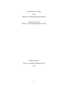 Annual Report to Congress on the Medicare and Medicaid Integrity Programs For Fiscal Year 2012 October 1, 2011 through September 30, 2012