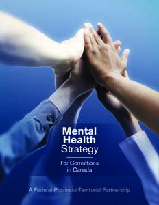 Mental Health Strategy For Corrections in Canada A Federal-Provincial-Territorial Partnership