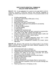 NORTH DAKOTA INDUSTRIAL COMMISSION DRILLING PERMIT REVIEW POLICY NDIC-PP[removed]For all applications for a permit to drill under NDAC[removed], [removed], [removed], [removed], [removed]and[removed], regardless of loca