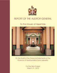 REPORT OF THE AUDITOR GENERAL To the House of Assembly On the Audit of the Financial Statements of the Province of Newfoundland and Labrador