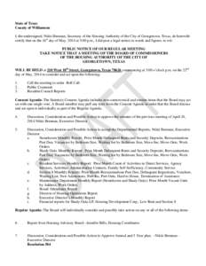 State of Texas County of Williamson I, the undersigned, Nikki Brennan, Secretary of the Housing Authority of the City of Georgetown, Texas, do herewith certify that on the 16th day of May, 2014 at 5:00 p.m., I did post a