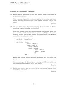 2008 Paper 6 Question 7  Concepts in Programming Languages (a) Explain what is understood by static and dynamic scope in the context of programming languages. Write a program fragment in pseudocode such that its executio