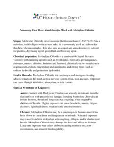 Laboratory Fact Sheet: Guidelines for Work with Methylene Chloride  Scope: Methylene Chloride (also known as Dichloromethane; CAS# [removed]is a colorless, volatile liquid with a sweet odor. It is commonly used as a solv