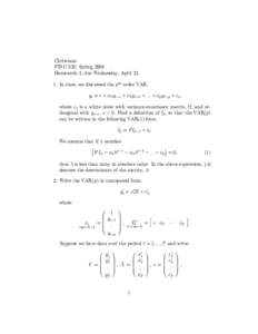 Christiano FINC 520, Spring 2008 Homework 2, due Wednesday, AprilIn class, we discussed the pth order VAR: yt = c + φ1 yt−1 + φ2 yt−2 + ... + φp yt−p + εt , where εt is a white noise with variance-cova