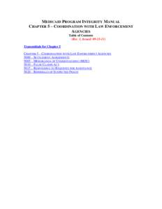 MEDICAID PROGRAM INTEGRITY MANUAL CHAPTER 5 – COORDINATION WITH LAW ENFORCEMENT AGENCIES Table of Contents (Rev. 1, Issued: [removed]Transmittals for Chapter 5