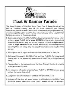 Float & Banner Parade The Annual Odyssey of the Mind World Finals Float & Banner Parade will be held on Thursday evening, May 24. All State, Provincial, and Country Associations, as well as other Unaffiliated State and C