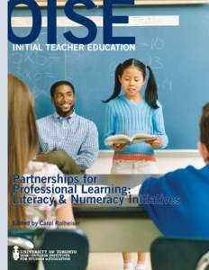 OISE INITIAL TEACHER EDUCATION Partnerships for Professional Learning: Literacy & Numeracy Initiatives