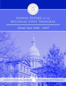 Annual Report of the Michigan State Treasurer Fiscal Year[removed]Jennifer M. Granholm, Governor
