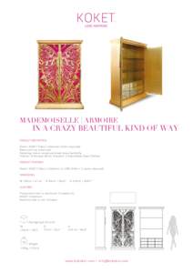 MADEMOISELLE | ARMOIRE  IN A CRAZY BEAUTIFUL KIND OF WAY PRODUCT DESCRIPTION Doors: KOKET Fabric collection (2mts required).
