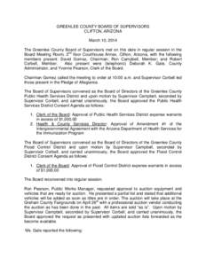 GREENLEE COUNTY BOARD OF SUPERVISORS CLIFTON, ARIZONA March 10, 2014 The Greenlee County Board of Supervisors met on this date in regular session in the Board Meeting Room, 2nd floor Courthouse Annex, Clifton, Arizona, w