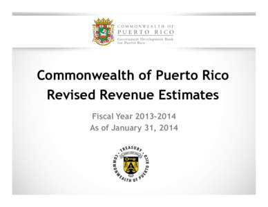 Commonwealth of Puerto Rico Revised Revenue Estimates Fiscal Year[removed]As of January 31, 2014  Disclaimer