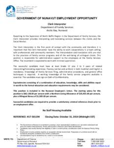 GOVERNMENT OF NUNAVUT EMPLOYMENT OPPORTUNITY Clerk Interpreter Department of Family Services Arctic Bay, Nunavut Reporting to the Supervisor of North Baffin Region in the Department of Family Services, the Clerk Interpre