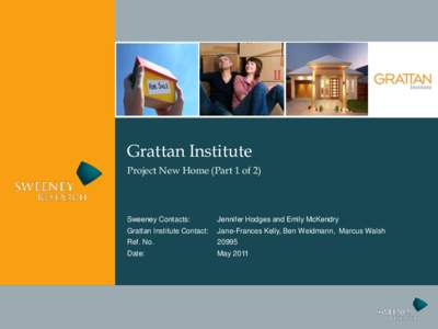 Grattan Institute Project New Home (Part 1 of 2) Sweeney Contacts:  Jennifer Hodges and Emily McKendry