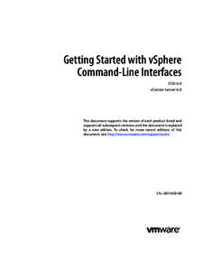 Getting Started with vSphere Command-Line Interfaces ESXi 6.0 vCenter Server 6.0  This document supports the version of each product listed and