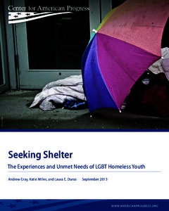 FLICKR/COLIN DAVIS  Seeking Shelter The Experiences and Unmet Needs of LGBT Homeless Youth Andrew Cray, Katie Miller, and Laura E. Durso 