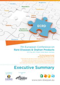 7th European Conference on Rare Diseases & Orphan Products 8-10 May 2014, Andel’s Hotel, Berlin, Germany The Rare Disease Puzzle: Bringing the Picture to Life In the past two decades we have identified the pieces that 