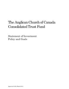 The Anglican Church of Canada Consolidated Trust Fund Statement of Investment Policy and Goals  Approved CoGS, March 2013