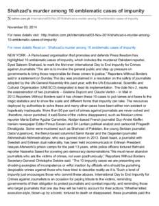 Shahzad’s murder among 10 emblematic cases of impunity nation.com.pk /international/03-Nov-2014/shahzad-s-murder-among-10-emblematic-cases-of-impunity November 03, 2014 For news details visit : http://nation.com.pk/int