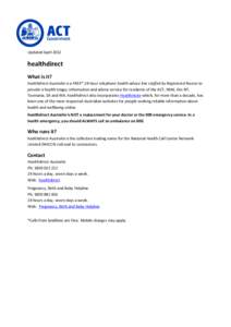 Updated April[removed]healthdirect What is it? healthdirect Australia is a FREE* 24-hour telephone health advice line staffed by Registered Nurses to provide a health triage, information and advice service for residents of