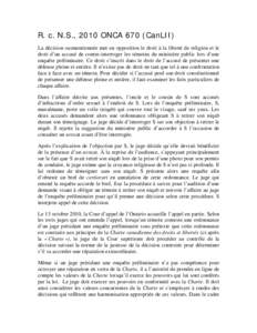 R. c. N.S., 2010 ONCA 670 (CanLII) La décision susmentionnée met en opposition le droit à la liberté de religion et le droit d’un accusé de contre-interroger les témoins du ministère public lors d’une enquête