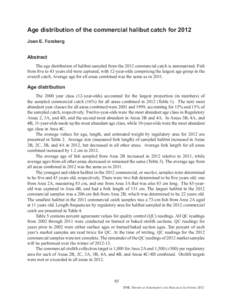 Age distribution of the commercial halibut catch for 2012 Joan E. Forsberg Abstract The age distribution of halibut sampled from the 2012 commercial catch is summarized. Fish from five to 43 years old were captured, with