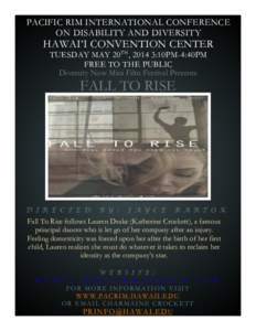 PACIFIC RIM INTERNATIONAL CONFERENCE ON DISABILITY AND DIVERSITY HAWAI’I CONVENTION CENTER TUESDAY MAY 20TH, 2014 3:10PM-4:40PM FREE TO THE PUBLIC