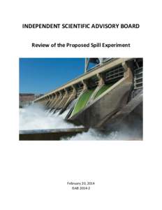 INDEPENDENT SCIENTIFIC ADVISORY BOARD Review of the Proposed Spill Experiment February 20, 2014 ISAB[removed]