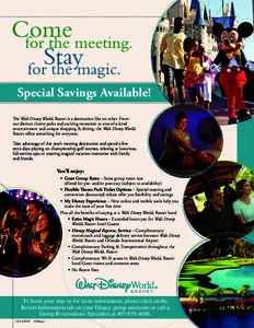 Special Savings Available! The Walt Disney World® Resort is a destination like no other. From our distinct theme parks and exciting recreation to one-of-a-kind entertainment and unique shopping & dining, the Walt Disney