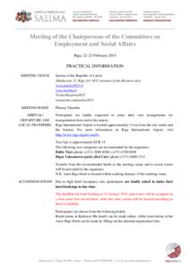 Meeting of the Chairpersons of the Committees on Employment and Social Affairs Riga, 22–23 February 2015 PRACTICAL INFORMATION MEETING VENUE