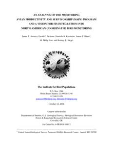 AN ANALYSIS OF THE MONITORING AVIAN PRODUCTIVITY AND SURVIVORSHIP (MAPS) PROGRAM AND A VISION FOR ITS INTEGRATION INTO NORTH AMERICAN COORDINATED BIRD MONITORING James F. Saracco, David F. DeSante, Danielle R. Kaschube, 