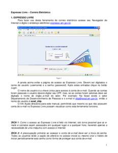 Expresso Livre – Correio Eletrônico 1. EXPRESSO LIVRE Para fazer uso desta ferramenta de correio eletrônico acesse seu Navegador de Internet e digite o endereço eletrônico expresso.am.gov.br.  Figura 1