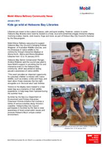 Mobil Altona Refinery Community News January 2015 Kids go wild at Hobsons Bay Libraries Libraries are meant to be a place of peace, calm and quiet reading. However, visitors to some Hobsons Bay libraries were recently tr