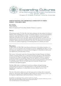 STRENGTHENING THE ABORIGINAL COMMUNITY IN SMITH STREET - THE DIRTY MILE Kylie Belling Artistic Director Ilbijerri Aboriginal and Torres Strait Islanders Theatre Co-operative Abstract