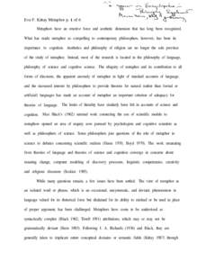 Eva F. Kittay Metaphor p. 1 of 6 Metaphors have an emotive force and aesthetic dimension that has long been recognized. What has made metaphor so compelling to contemporary philosophers, however, has been its importance 