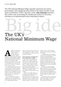 CentrePiece Autumn[removed]The UK’s National Minimum Wage arguably represents the Labour government’s most significant intervention in the labour market. In the latest contribution to CEP’s ‘big ideas’ series, Al