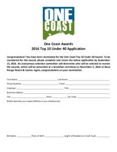 One Coast Awards 2016 Top 10 Under 40 Application Congratulations! You have been nominated for the One Coast Top 10 Under 40 Award. To be considered for this award, please complete and return the below application by Sep