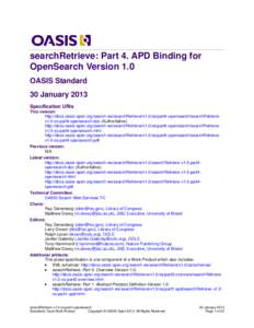 searchRetrieve: Part 4. APD Binding for OpenSearch Version 1.0 OASIS Standard 30 January 2013 Specification URIs This version: