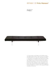 PK80™  In an ongoing attempt to unite the sublime with the absolutely necessary, Poul Kjærholm designed the PK80™ daybed. The result is one of Kjærholm’s most sophisticated and iconic designs with a striking beau