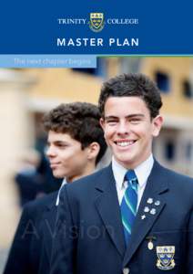 MASTER PLAN The next chapter begins Trinity has a clear vision to be a leader in the education of boys in the Edmund Rice Tradition