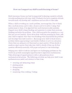 How can I support my child’s math learning at home?  Math learning at home can best be supported by sharing a positive attitude