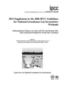 2013 Supplement to the 2006 IPCC Guidelines for National Greenhouse Gas Inventories: Wetlands Methodological Guidance on Lands with Wet and Drained Soils, and Constructed Wetlands for Wastewater Treatment